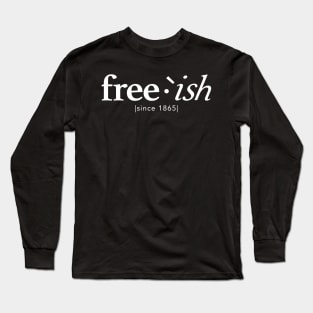 free•ish Long Sleeve T-Shirt